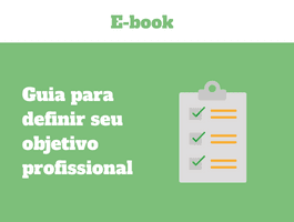 Guia para definir o seu objetivo profissional