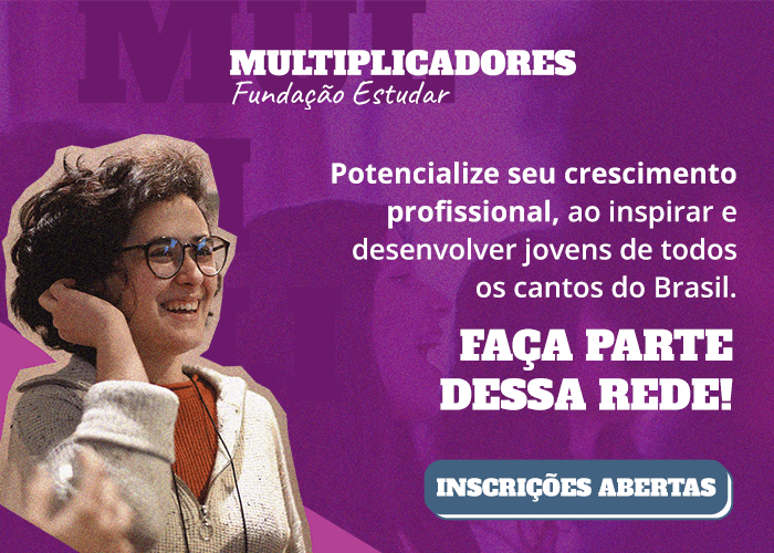 Capa da matéria Inscrições abertas para o programa Multiplicadores Fundação Estudar