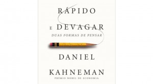 “Rápido e devagar: Duas formas de pensar”, por Daniel Kahneman