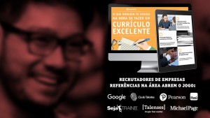 Curso gratuito: O que ninguém te ensina na hora de fazer um currículo excelente